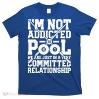 IM Not Addicted To Pool Funny Billiards Player 8 Ball Funny Gift T-Shirt thumb 0