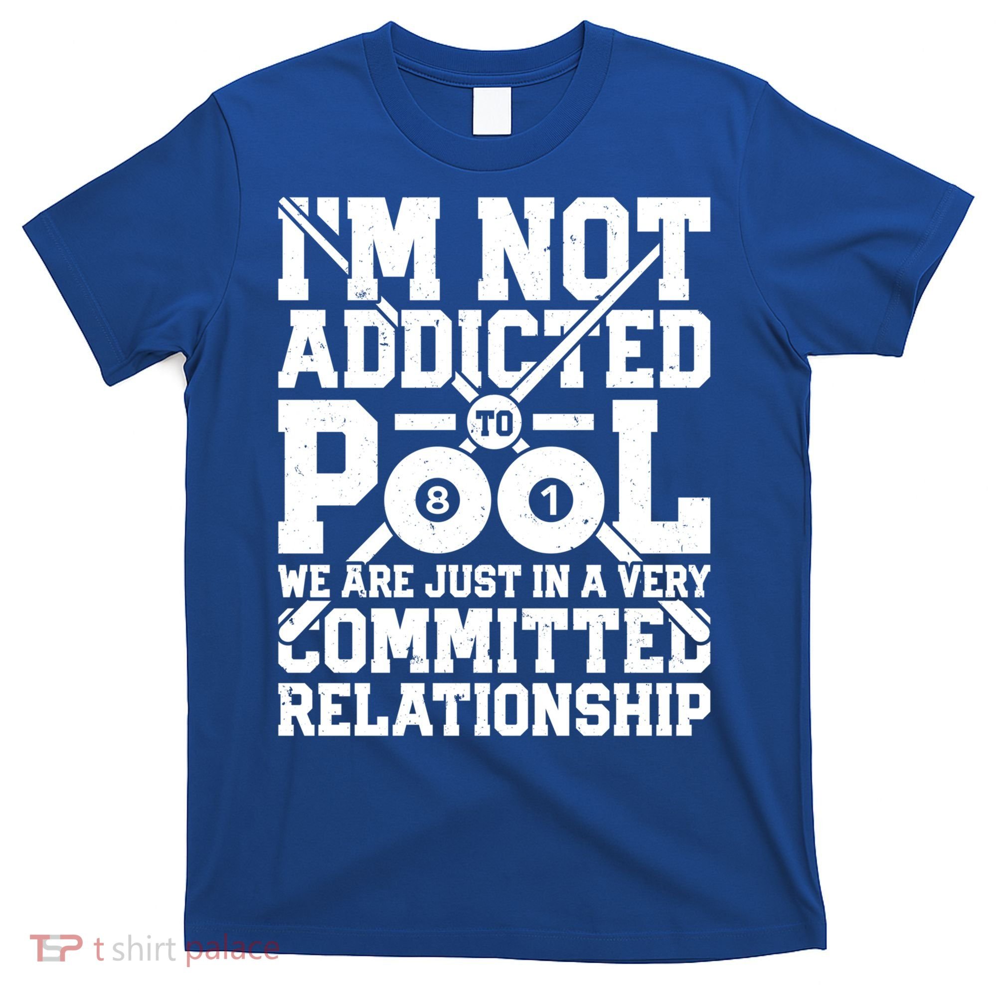IM Not Addicted To Pool Funny Billiards Player 8 Ball Funny Gift T-Shirt
