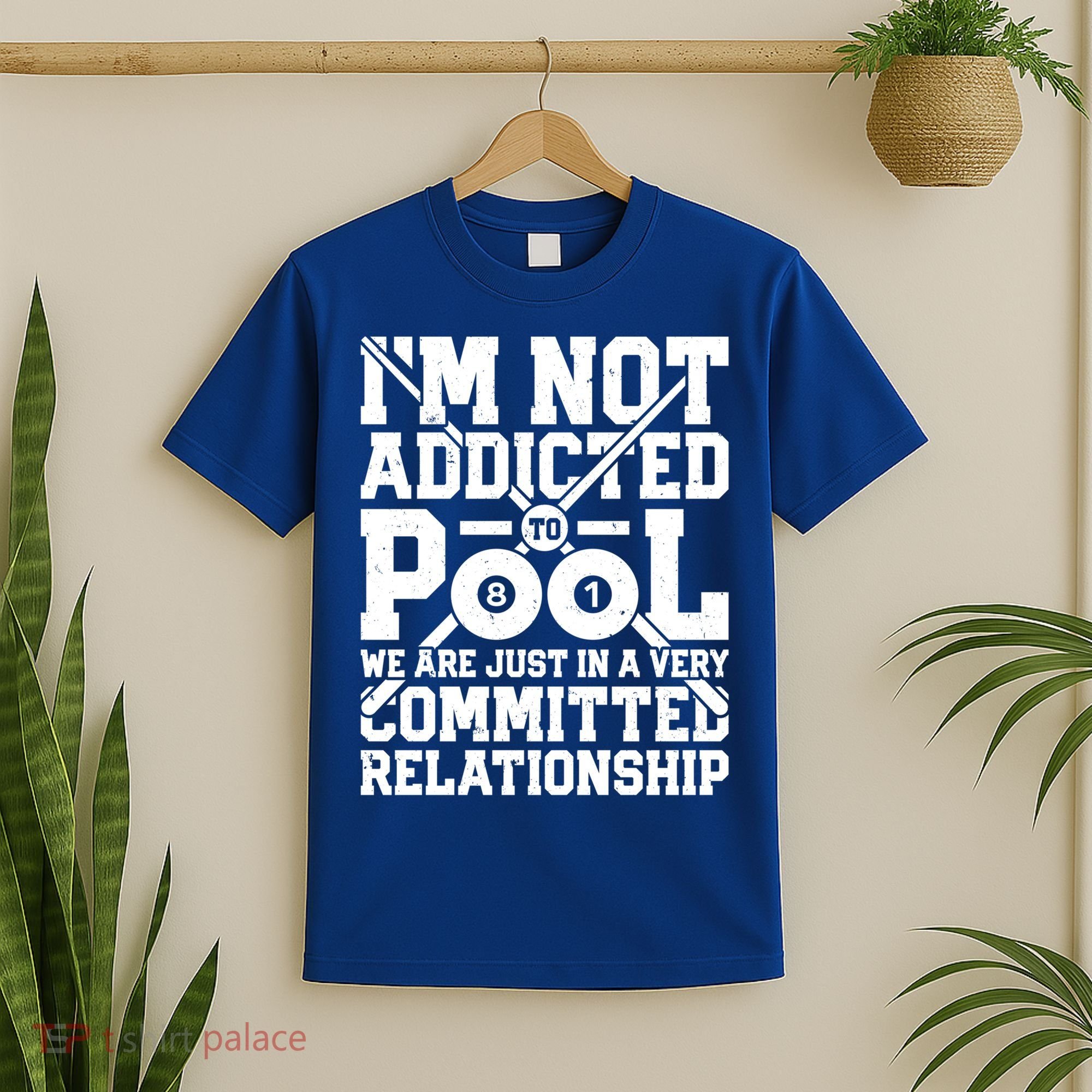 IM Not Addicted To Pool Funny Billiards Player 8 Ball Funny Gift T-Shirt