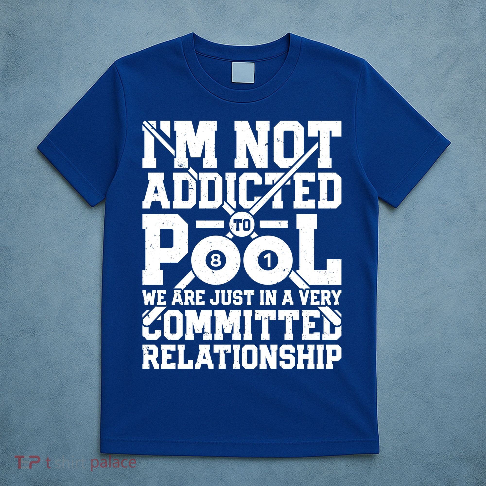 IM Not Addicted To Pool Funny Billiards Player 8 Ball Funny Gift T-Shirt