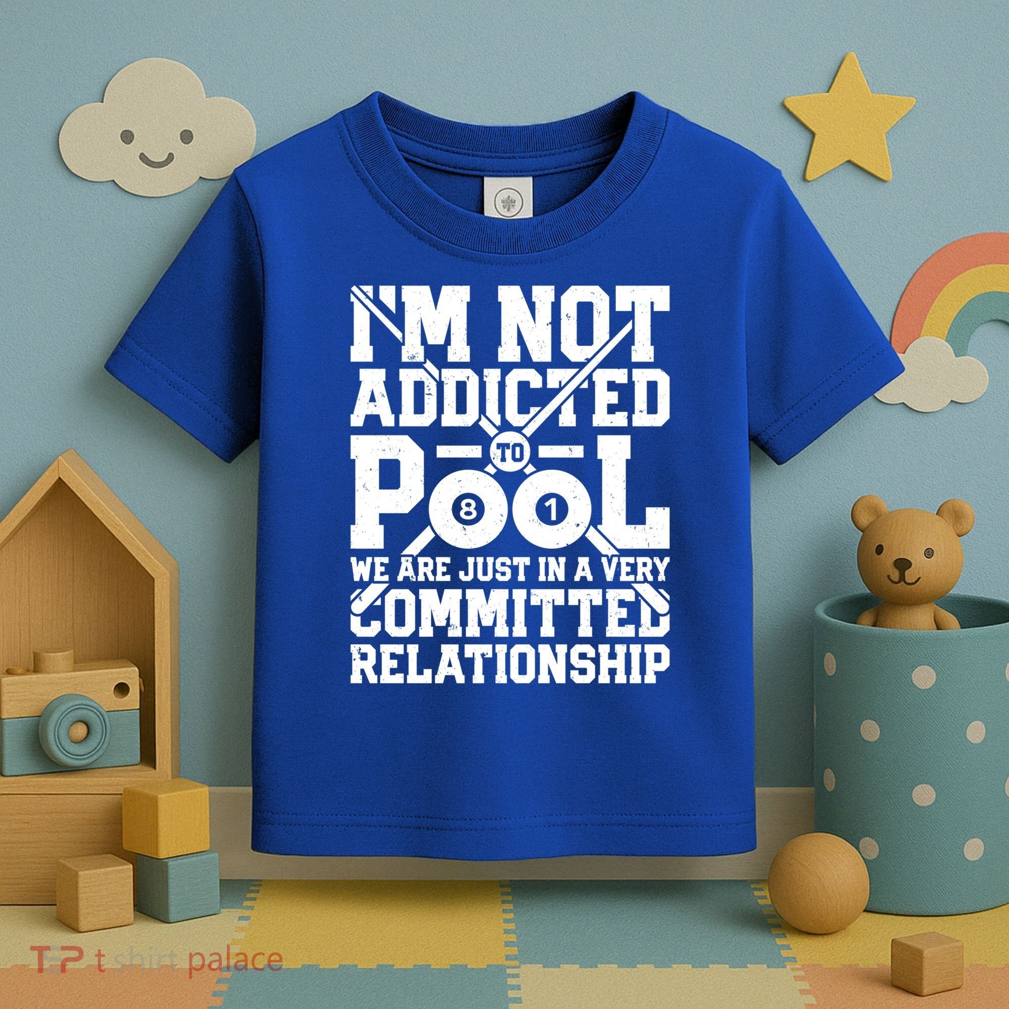 IM Not Addicted To Pool Funny Billiards Player 8 Ball Funny Gift Toddler T-Shirt