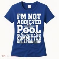 IM Not Addicted To Pool Funny Billiards Player 8 Ball Funny Gift Women's T-Shirt thumb 0