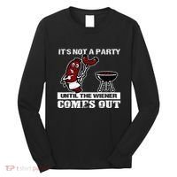 ItS Not A Party Until The Wiener Comes Out Hot Dog Bbq Long Sleeve Shirt thumb 0