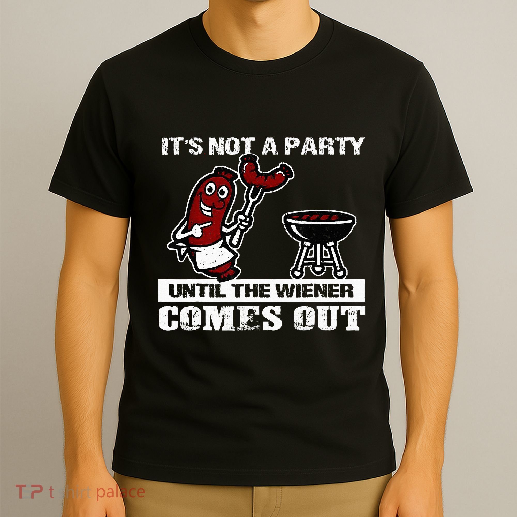 ItS Not A Party Until The Wiener Comes Out Hot Dog Bbq T-Shirt