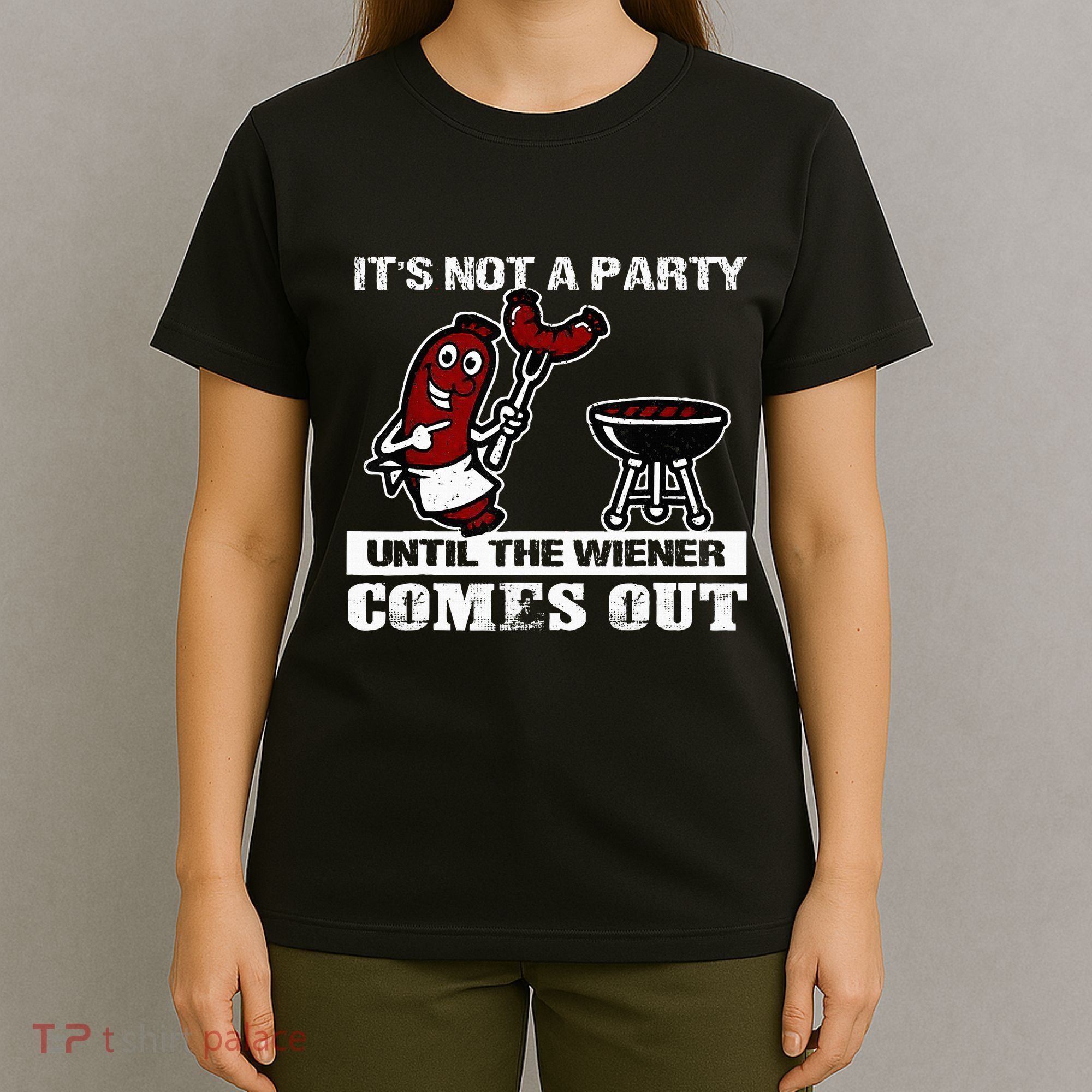 ItS Not A Party Until The Wiener Comes Out Hot Dog Bbq T-Shirt
