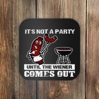 ItS Not A Party Until The Wiener Comes Out Hot Dog Bbq Coaster thumb 0