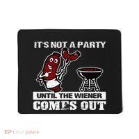 ItS Not A Party Until The Wiener Comes Out Hot Dog Bbq Mousepad thumb 0