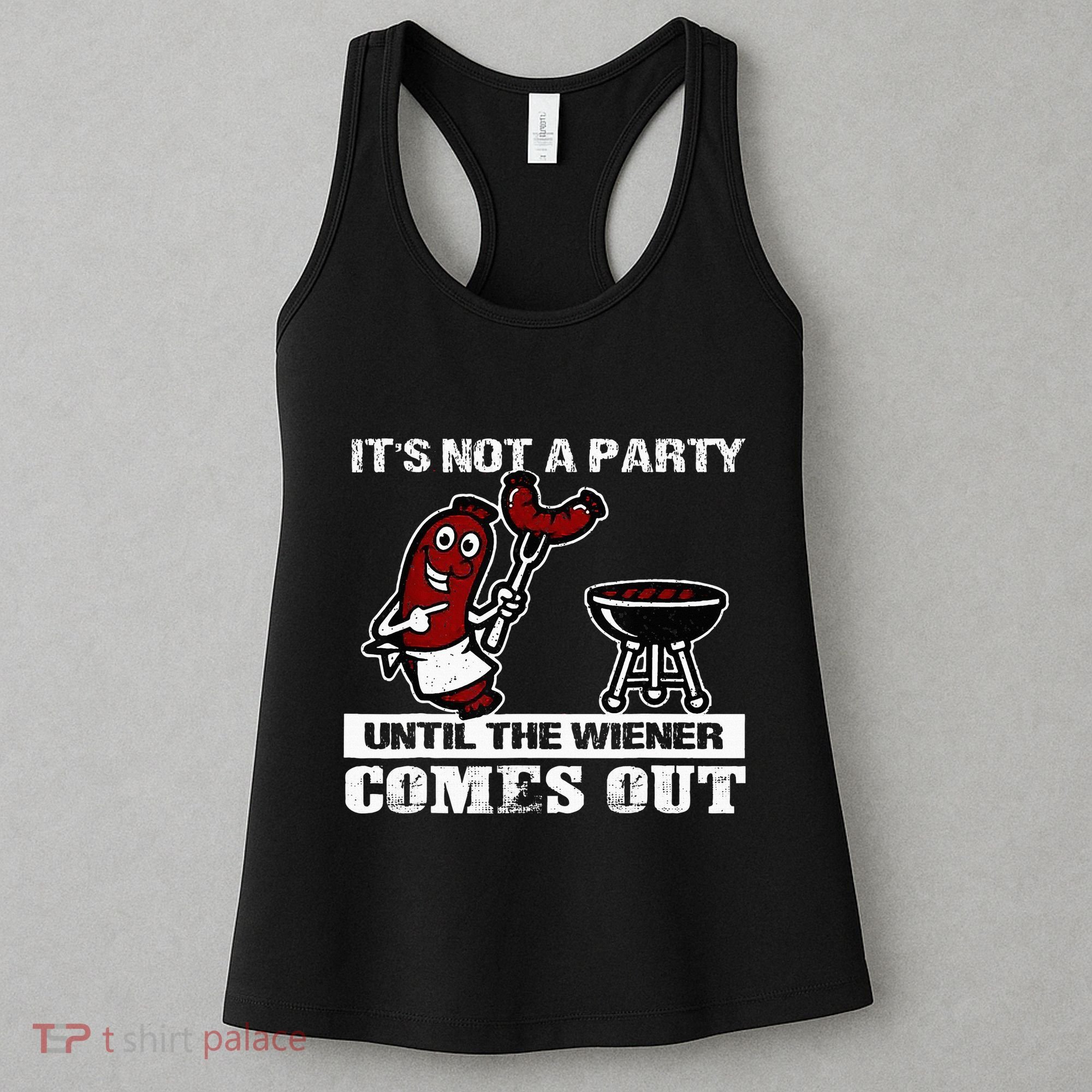 ItS Not A Party Until The Wiener Comes Out Hot Dog Bbq Women's Tank Top