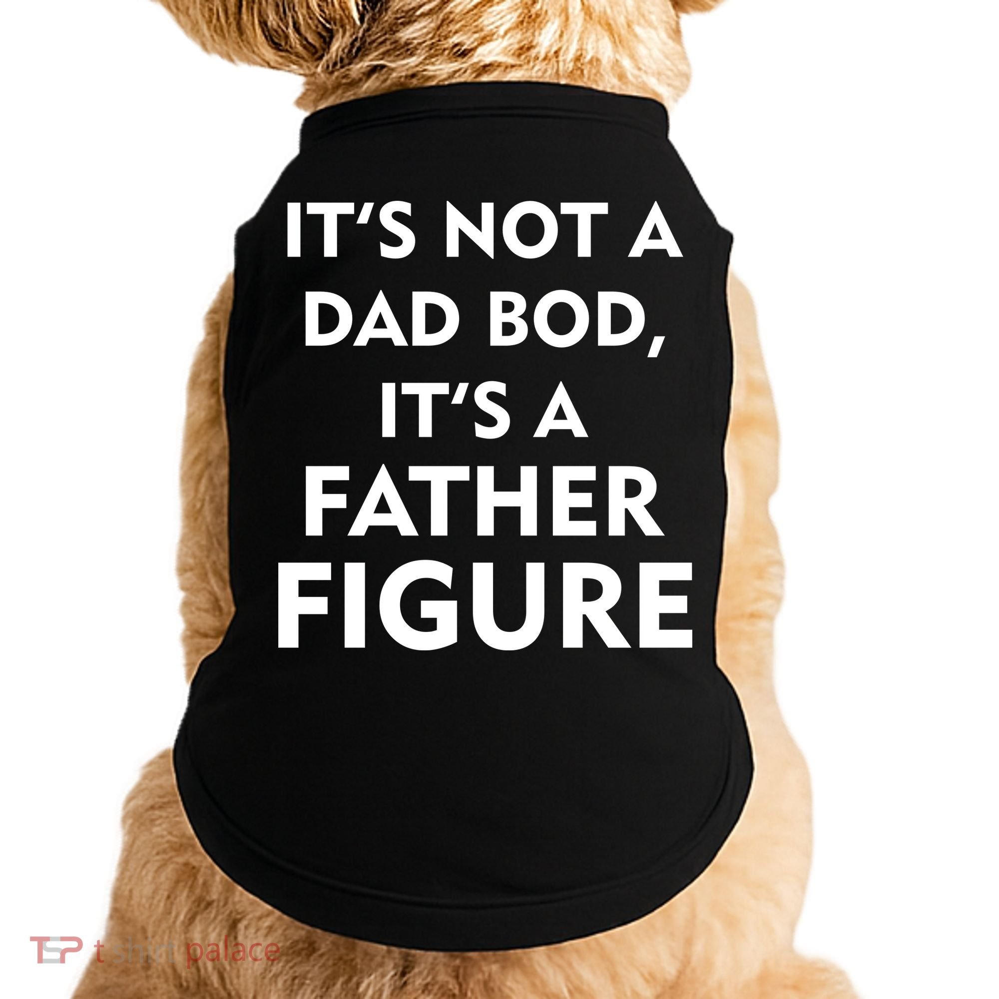 It's Not A Dad Bod It's A Father Figure Funny Fathers Day Doggie Tank