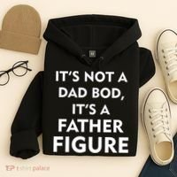It's Not A Dad Bod It's A Father Figure Funny Fathers Day Hoodie thumb 4