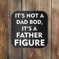 It's Not A Dad Bod It's A Father Figure Funny Fathers Day Coaster thumb 0