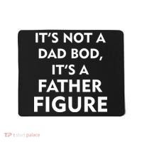 It's Not A Dad Bod It's A Father Figure Funny Fathers Day Mousepad thumb 0