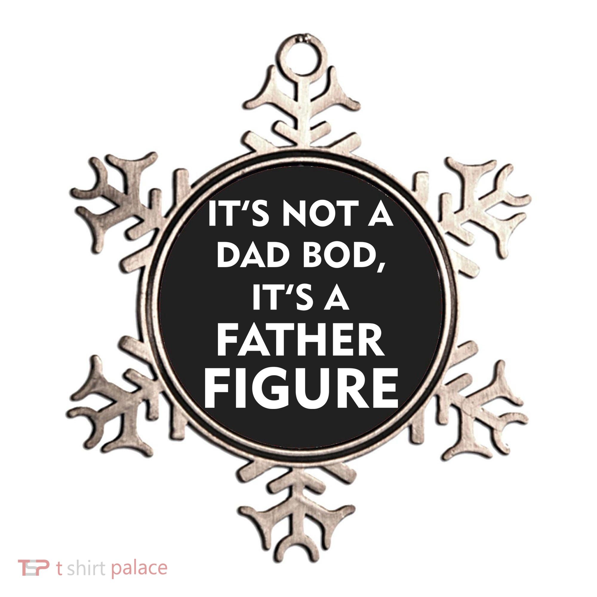 It's Not A Dad Bod It's A Father Figure Funny Fathers Day Ornament