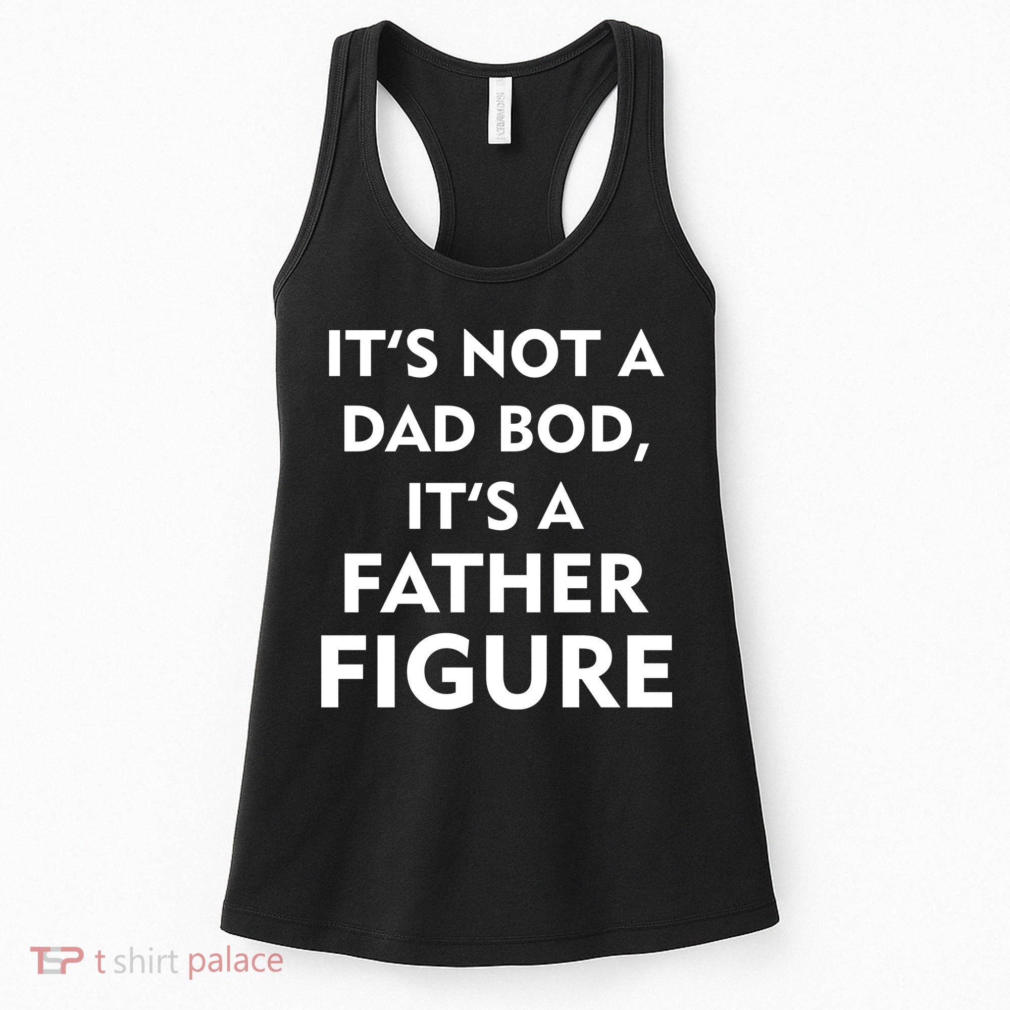It's Not A Dad Bod It's A Father Figure Funny Fathers Day Women's Tank Top