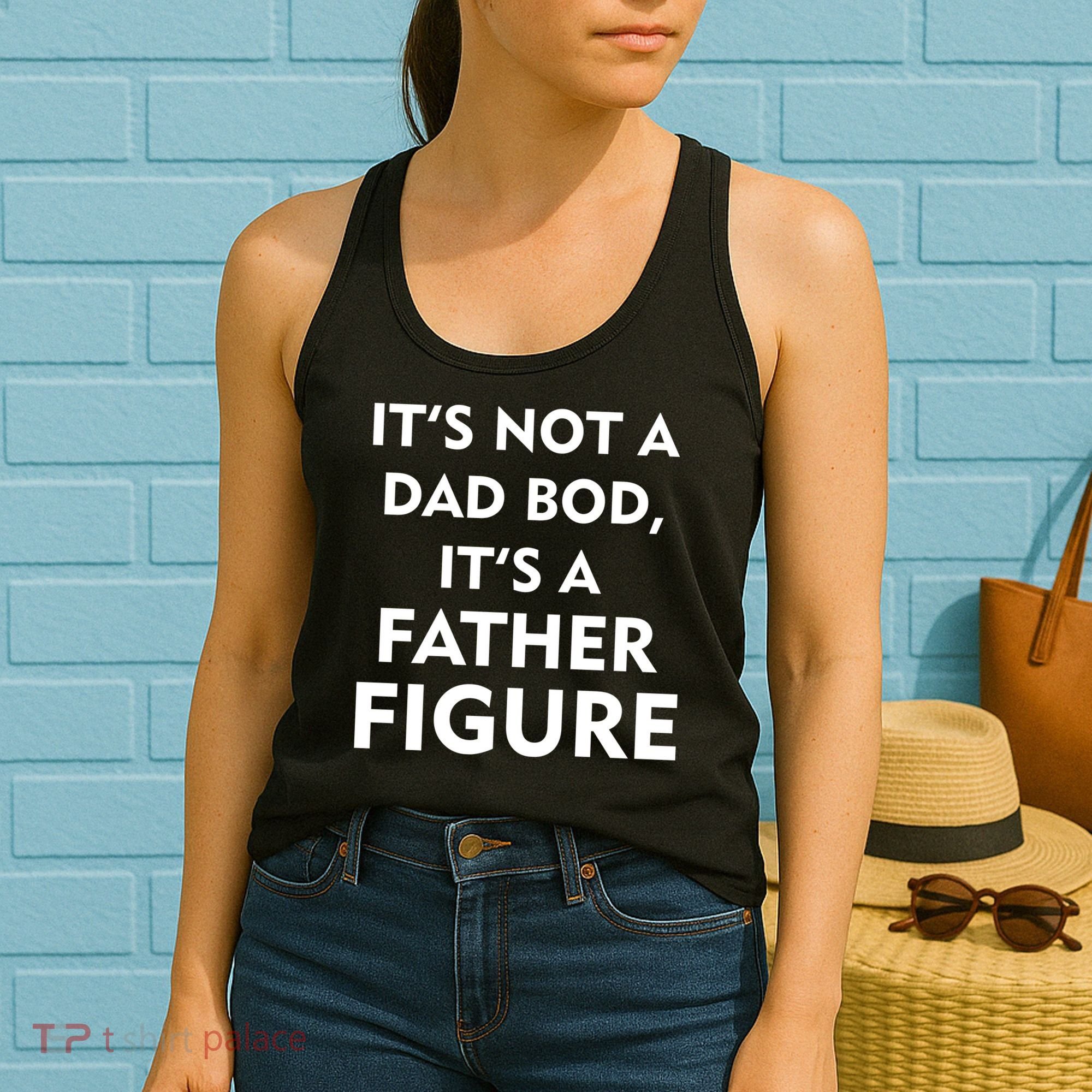 It's Not A Dad Bod It's A Father Figure Funny Fathers Day Women's Tank Top