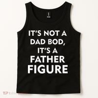 It's Not A Dad Bod It's A Father Figure Funny Fathers Day Tank Top thumb 2
