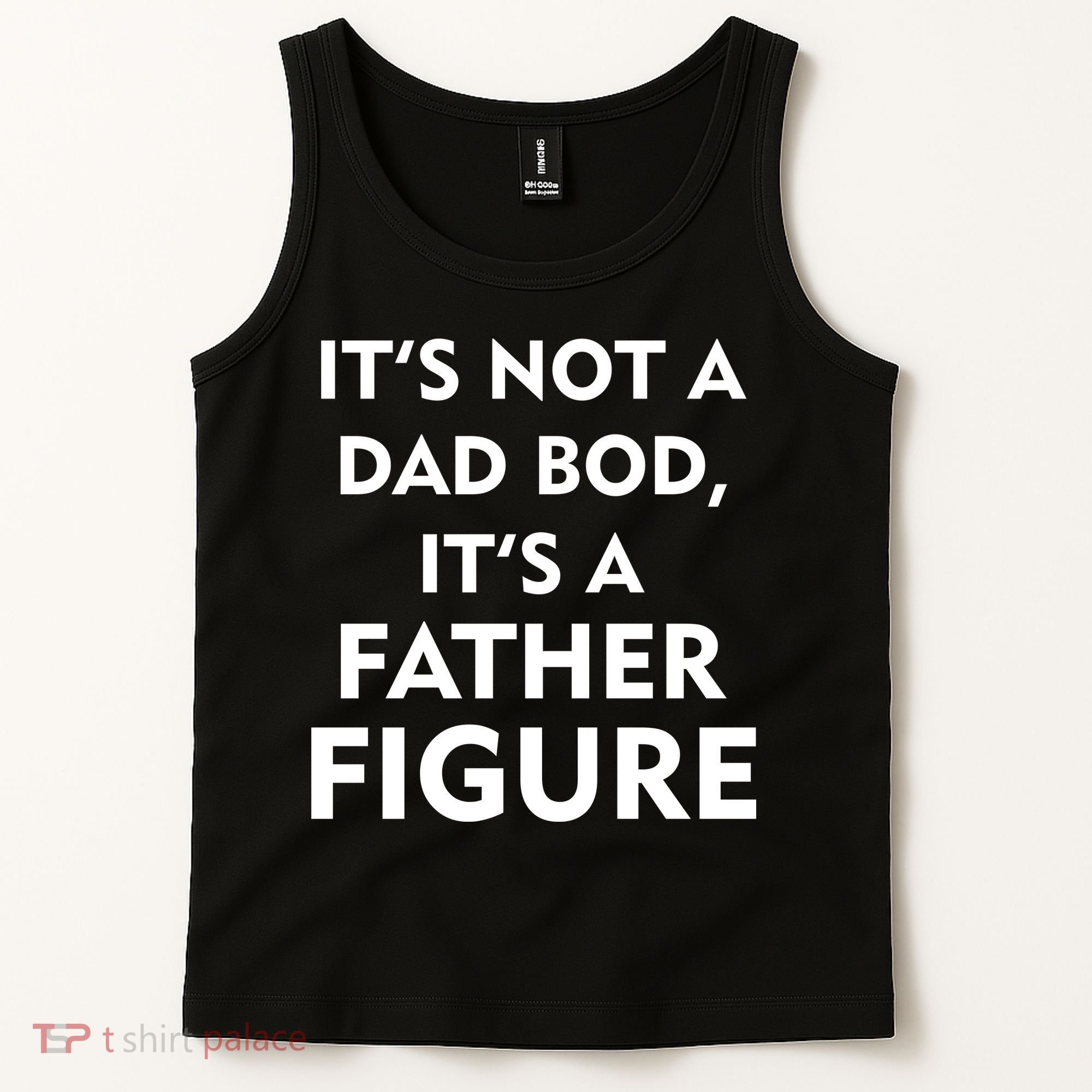 It's Not A Dad Bod It's A Father Figure Funny Fathers Day Tank Top