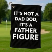 It's Not A Dad Bod It's A Father Figure Funny Fathers Day Golf Towel thumb 1