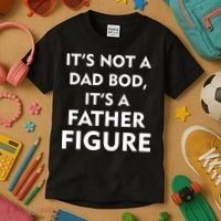It's Not A Dad Bod It's A Father Figure Funny Fathers Day Kids T-Shirt thumb 3