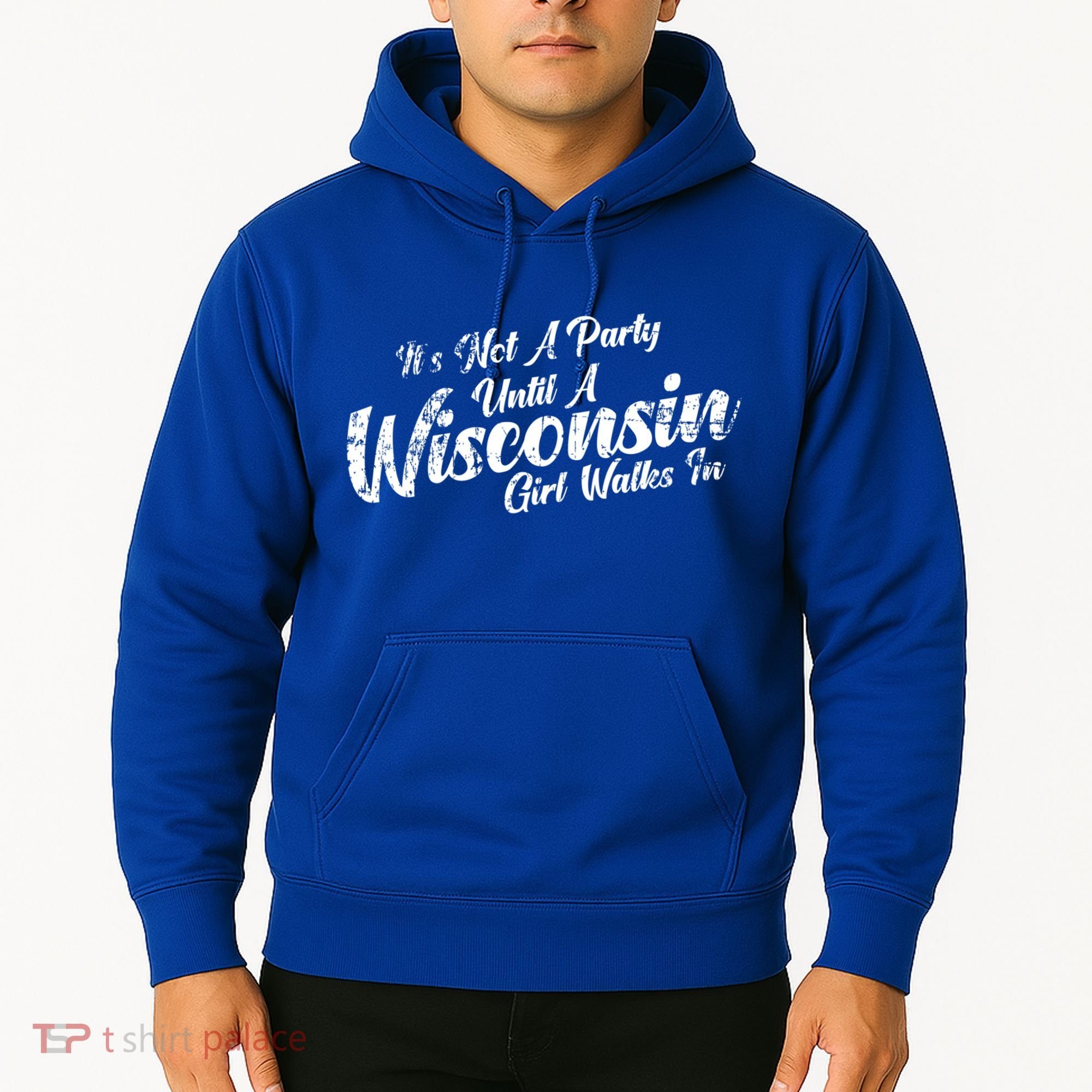 Its Not A Party Until A Wisconsin Walks In Gift Hoodie