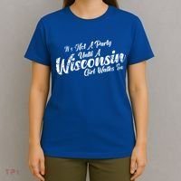 Its Not A Party Until A Wisconsin Walks In Gift T-Shirt thumb 4