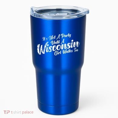 Its Not A Party Until A Wisconsin Walks In Gift Tumbler