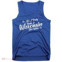 Its Not A Party Until A Wisconsin Walks In Gift Tank Top thumb 0