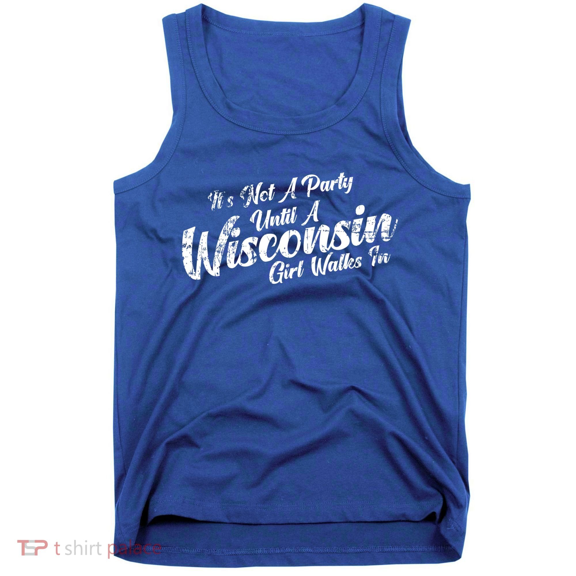 Its Not A Party Until A Wisconsin Walks In Gift Tank Top