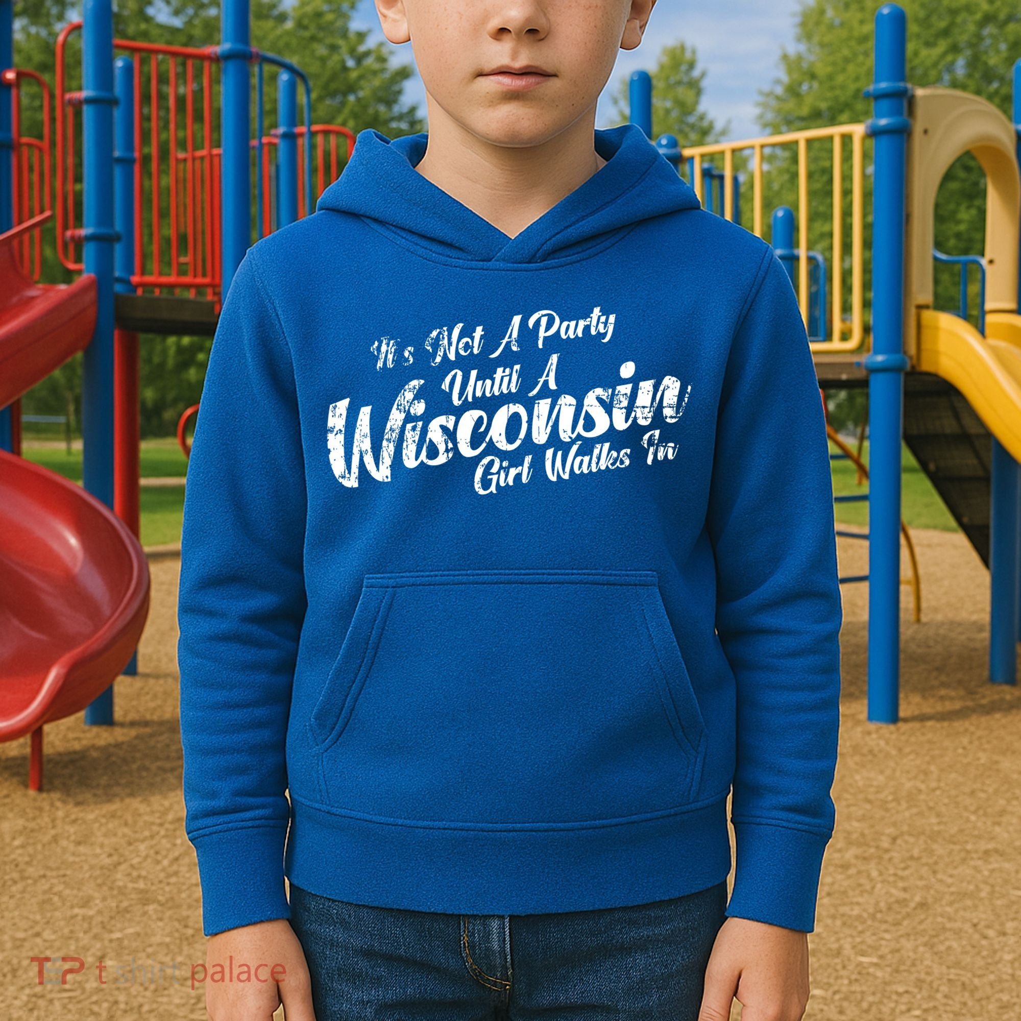 Its Not A Party Until A Wisconsin Walks In Gift Kids Hoodie