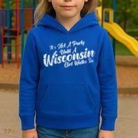 Its Not A Party Until A Wisconsin Walks In Gift Kids Hoodie thumb 3