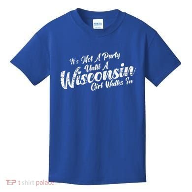 Its Not A Party Until A Wisconsin Walks In Gift Kids T-Shirt