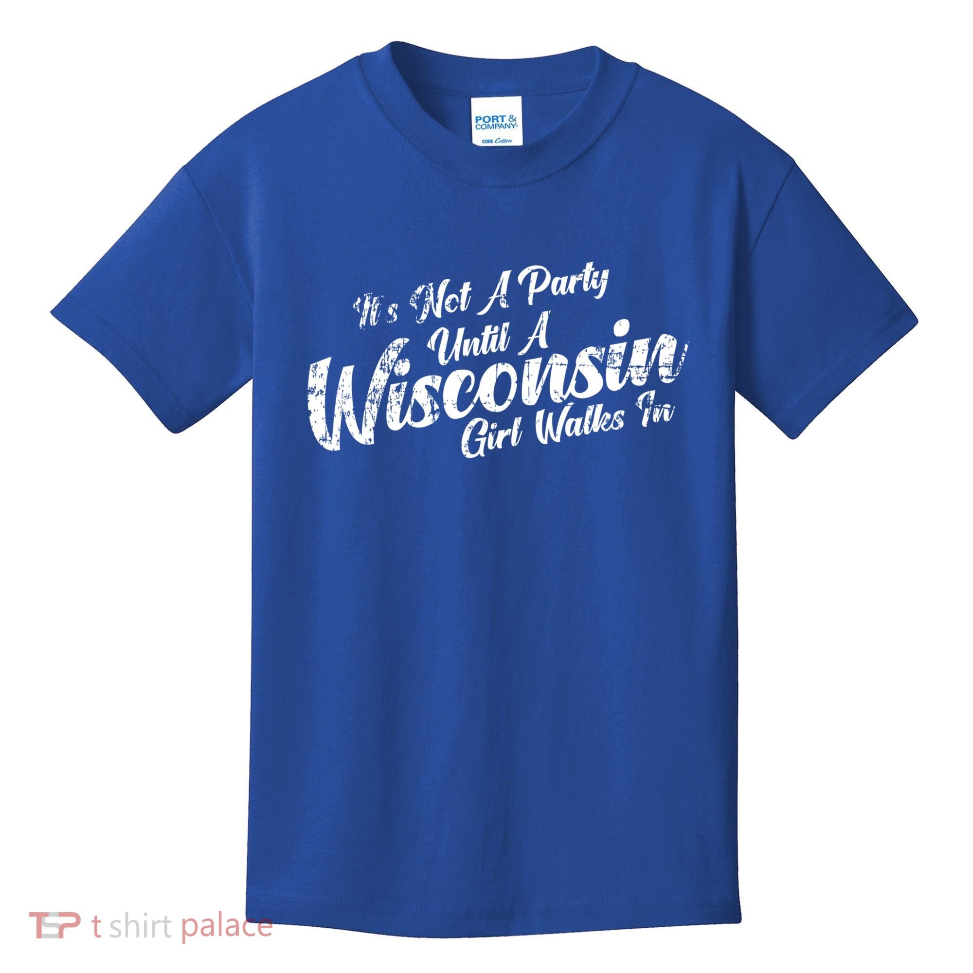 Its Not A Party Until A Wisconsin Walks In Gift Kids T-Shirt
