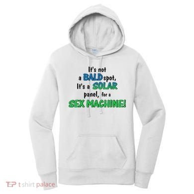 ItS Not A Bald Spot ItS A Solar Panel For A S3x Machine Women's Hoodie