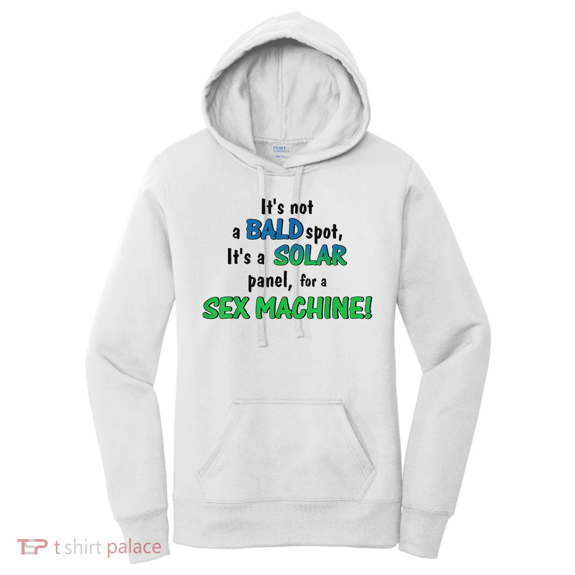 ItS Not A Bald Spot ItS A Solar Panel For A S3x Machine Women's Hoodie