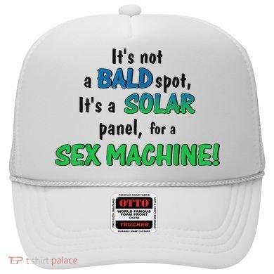 ItS Not A Bald Spot ItS A Solar Panel For A S3x Machine Hat