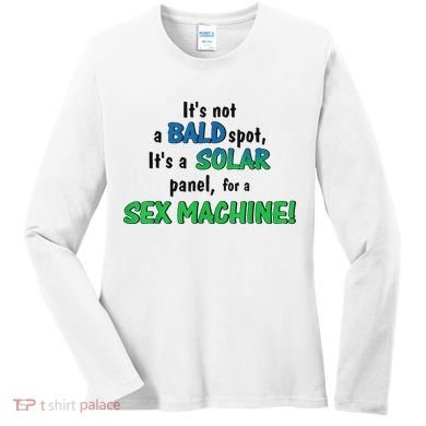 ItS Not A Bald Spot ItS A Solar Panel For A S3x Machine Women's Long Sleeve Shirt