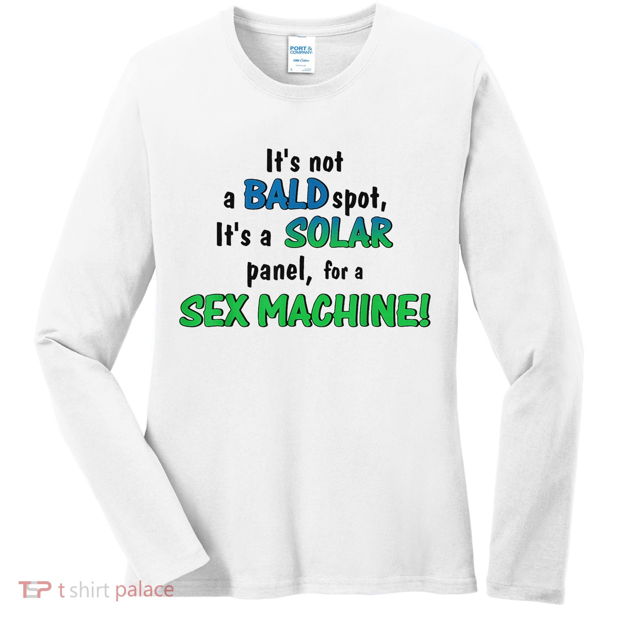 ItS Not A Bald Spot ItS A Solar Panel For A S3x Machine Women's Long Sleeve Shirt