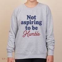 IM Not Aspiring To Be Humble Women's Sweatshirt thumb 0