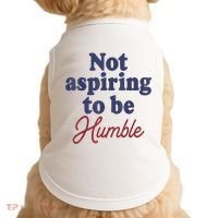 IM Not Aspiring To Be Humble Doggie Tank thumb 0