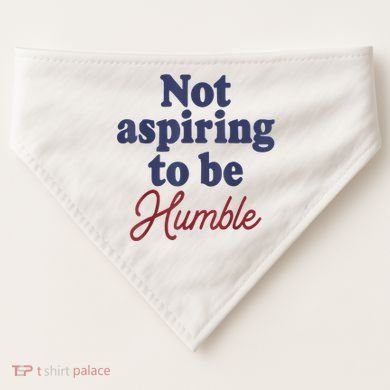 IM Not Aspiring To Be Humble USA-Made Doggie Bandana