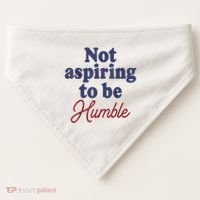 IM Not Aspiring To Be Humble USA-Made Doggie Bandana thumb 0
