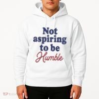 IM Not Aspiring To Be Humble Hoodie thumb 2