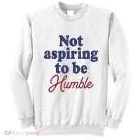 IM Not Aspiring To Be Humble Sweatshirt thumb 0