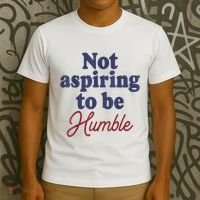 IM Not Aspiring To Be Humble T-Shirt thumb 3