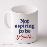 IM Not Aspiring To Be Humble Coffee Mug thumb 0