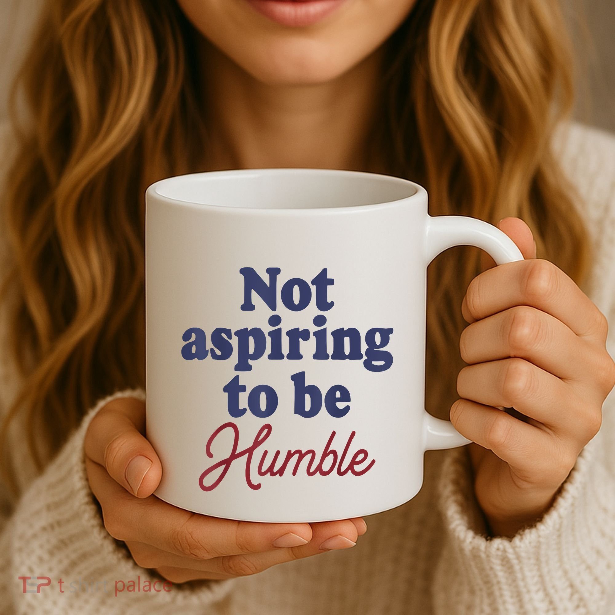 IM Not Aspiring To Be Humble Coffee Mug