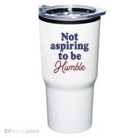 IM Not Aspiring To Be Humble Tumbler thumb 0