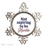 IM Not Aspiring To Be Humble Ornament thumb 0