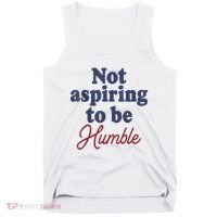 IM Not Aspiring To Be Humble Tank Top thumb 0