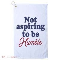 IM Not Aspiring To Be Humble Golf Towel thumb 0